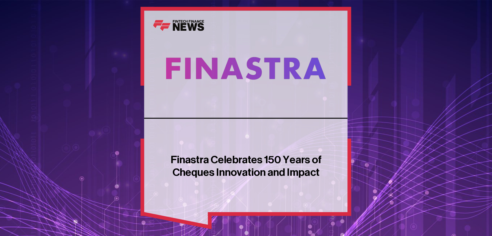Finastra Cheques Business 150-Year Celebration at Markham Facility