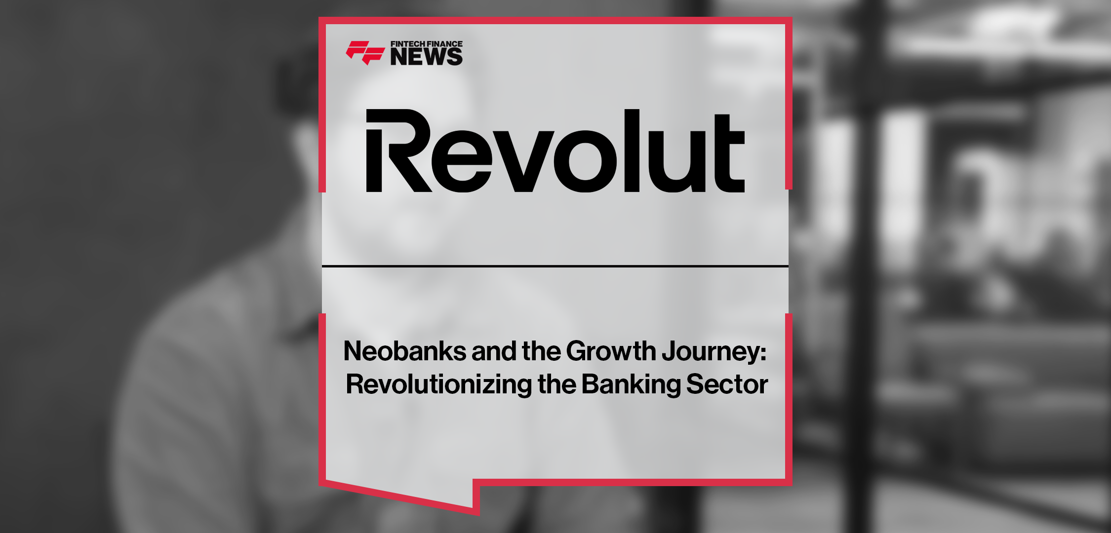 Neobanks and the Growth Journey: Revolutionizing the Banking Sector