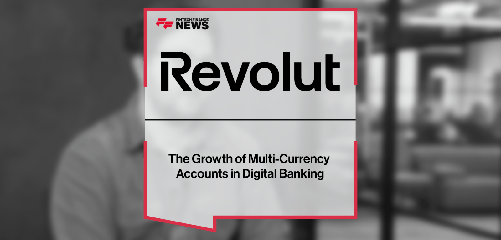 The Growth of Multi-Currency Accounts in Digital Banking