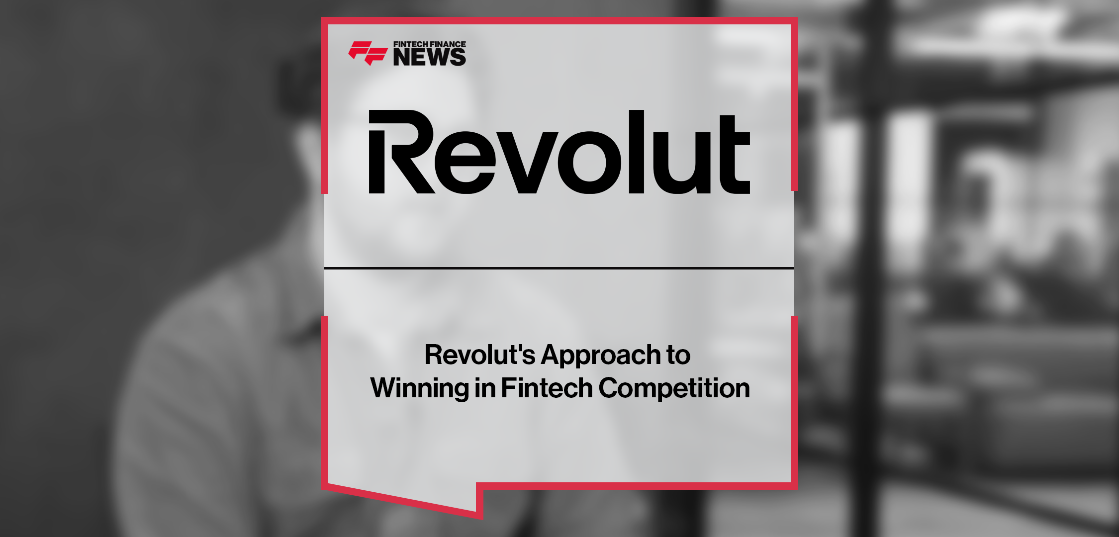 Revolut's Approach to Winning in Fintech Competition
