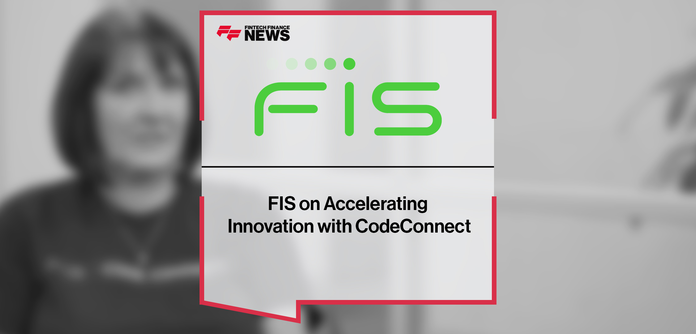 FIS on Accelerating Innovation with CodeConnect