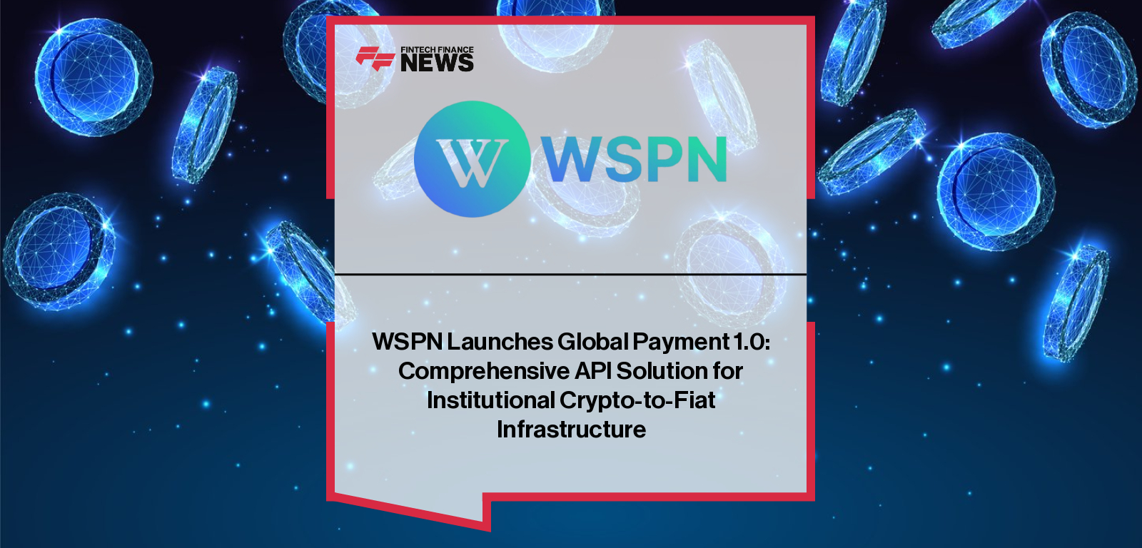 WSPN Global Payment 1.0 API platform for stablecoin to fiat conversion