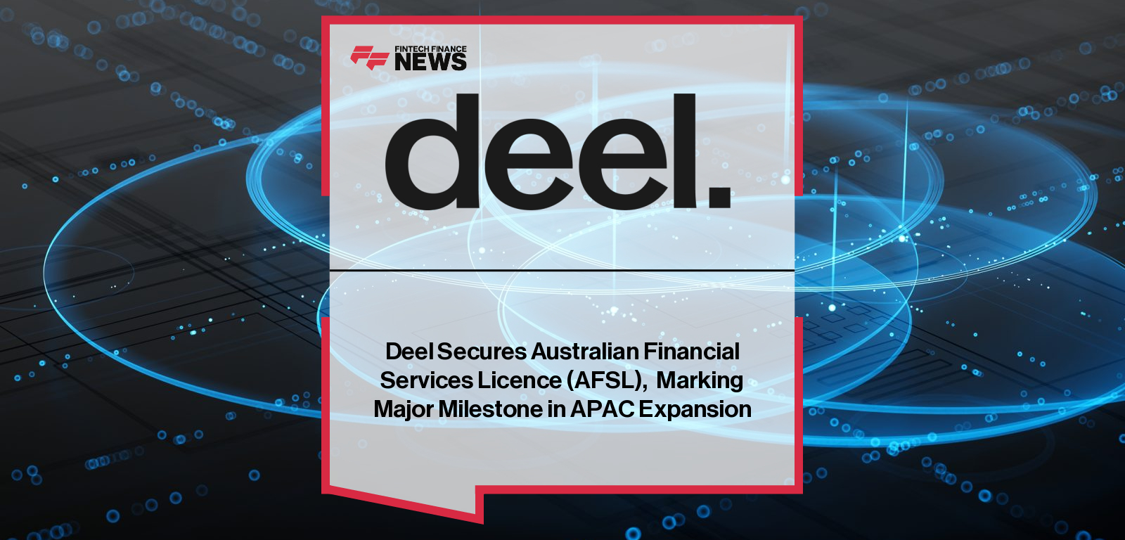 Deel AFSL granted by ASIC for Australian fintech operations