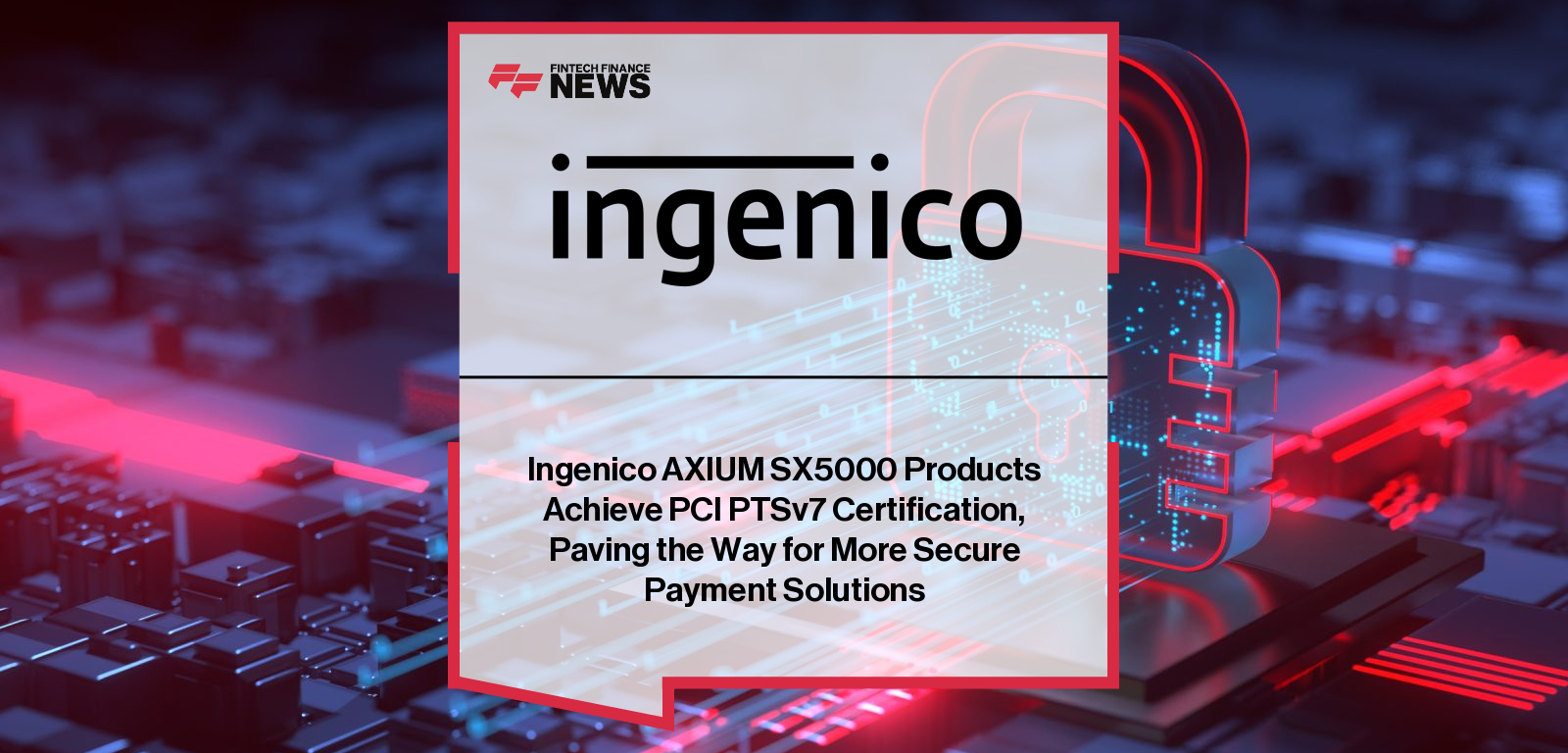 Ingenico AXIUM Certification PCI PTSv7 compliant terminal