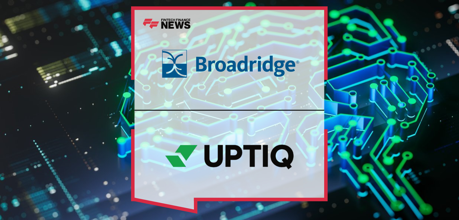 Broadridge Uptiq partnership integrates AI in wealth lending