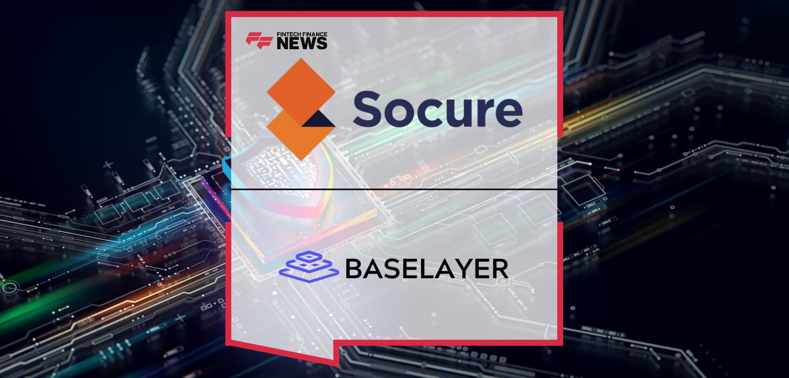 Socure Baselayer Partnership integrates KYB and fraud prevention into RiskOS