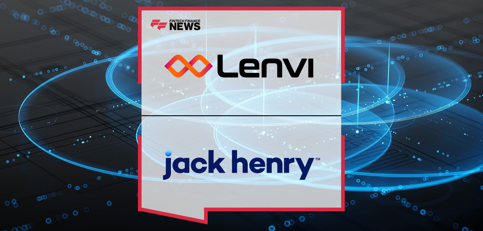 Lenvi Collaborates With Jack Henry to Improve Risk Management & Fraud Detection