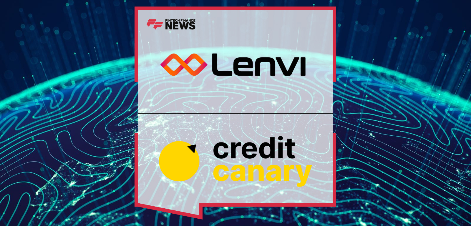 Lenvi Partners With Credit Canary to Enhance Real-time Arrears Risk Management