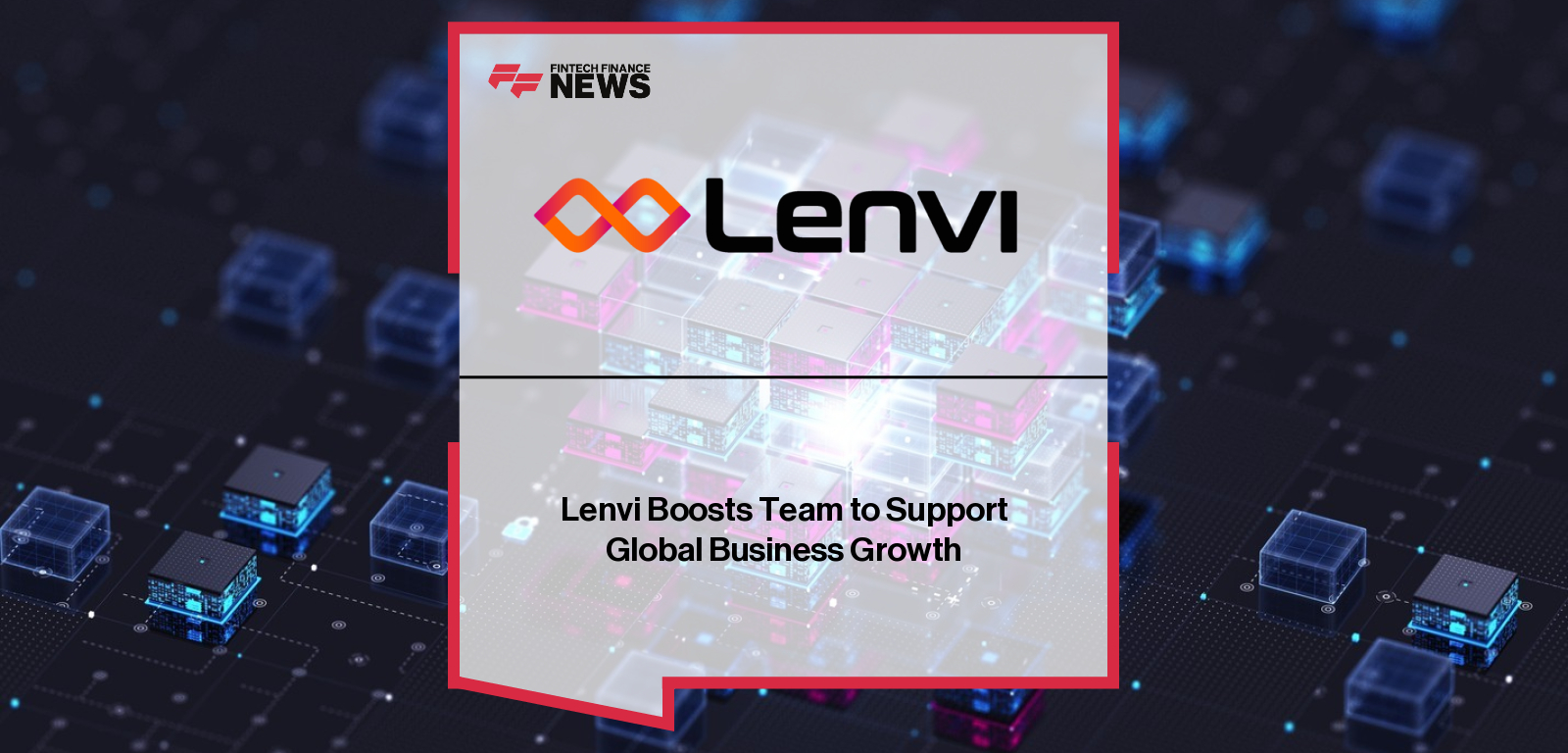 Lenvi Boosts Team to Support Global Business Growth