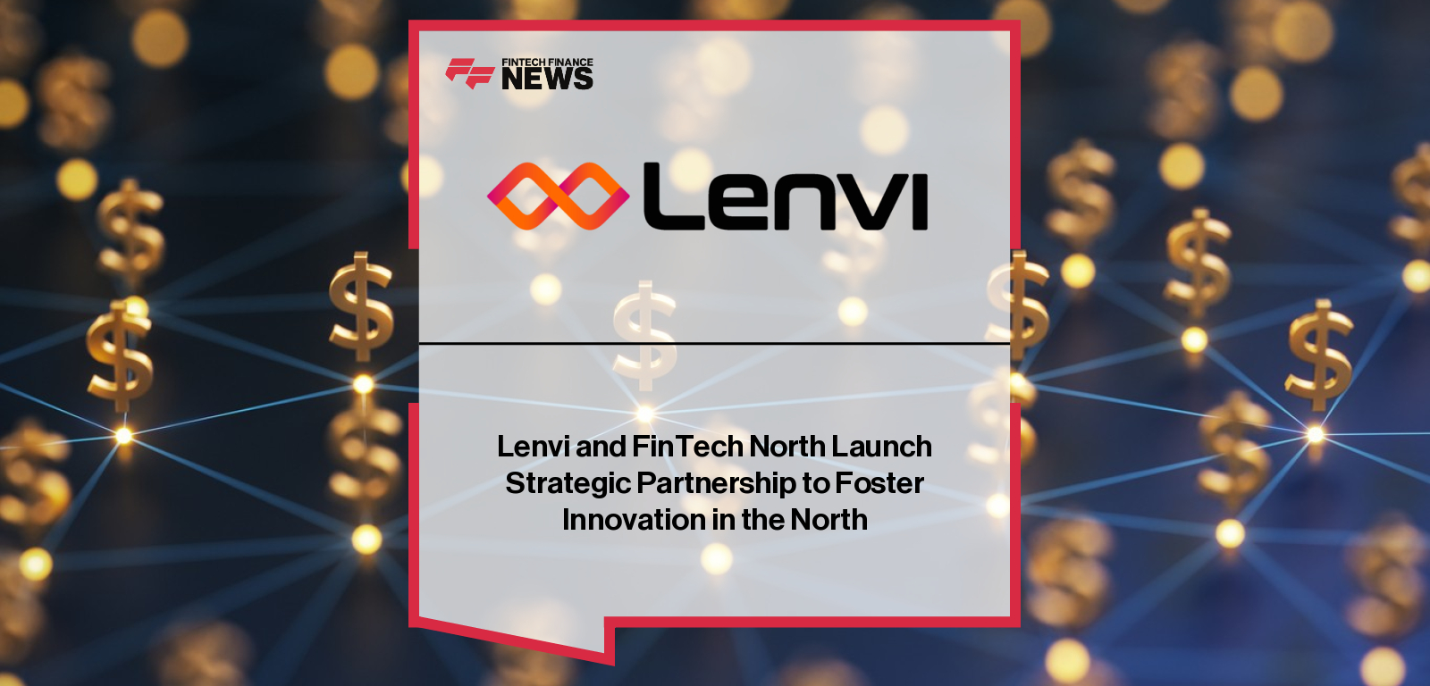 Lenvi and FinTech North Launch Strategic Partnership to Foster Innovation in the North