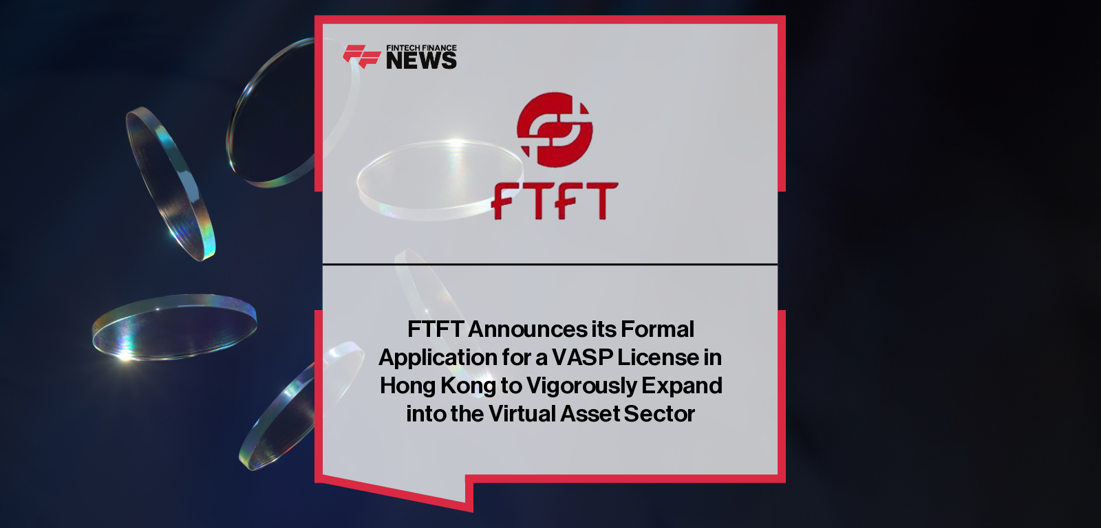 Future FinTech Group’s Hong Kong subsidiary applies for upgraded VASP license – CEO Hu Li outlines strategic vision for virtual asset services