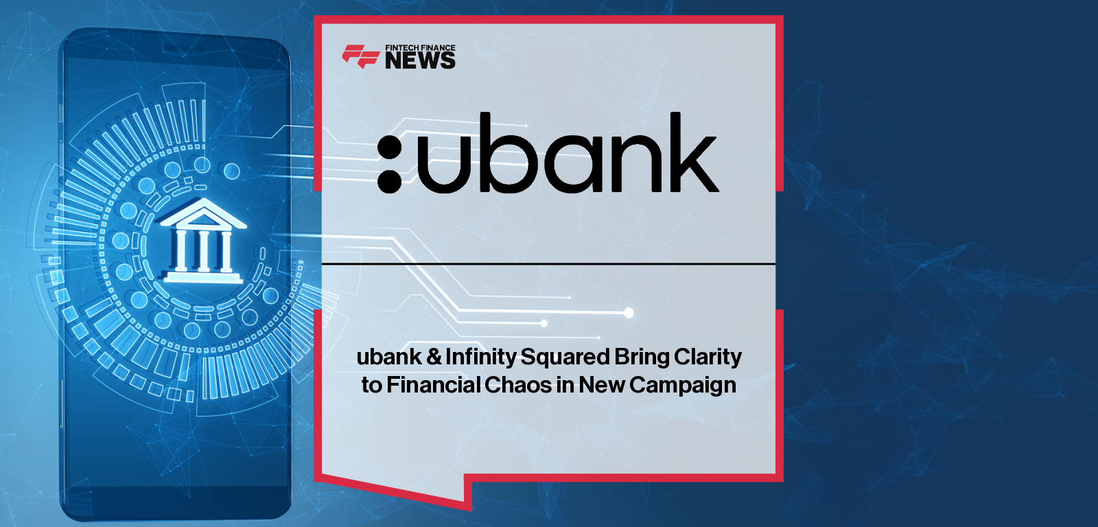 Ubank partners with Infinity Squared for ‘See Money Better, Do Money Better’ campaign – Andrew Morrison and Melanie Reardon share insights