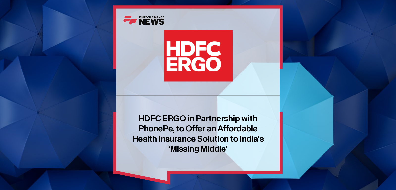 HDFC ERGO and PhonePe join forces to launch affordable health insurance for India’s ‘Missing Middle’ – Parthanil Ghosh and Vishal Gupta share their vision for inclusive coverage.