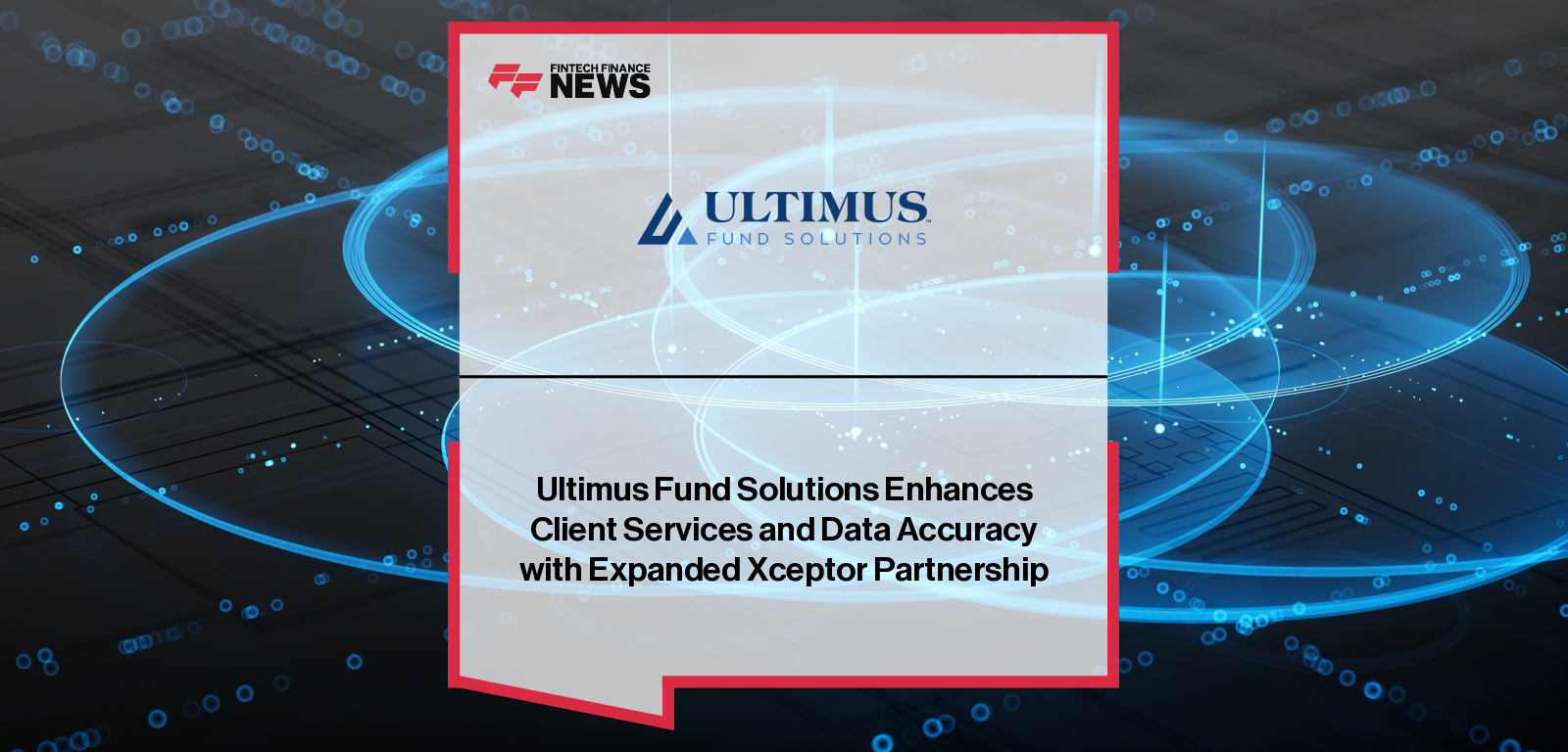 Ultimus Fund Solutions expands six-year partnership with Xceptor to enhance fund administration through AI-powered data automation – Jason Stevens, Grant Coombe, and Alexander Gent outline operational impact.
