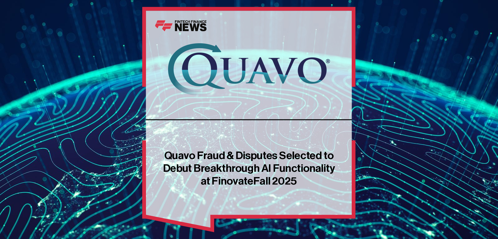 Quavo unveils advanced AI dispute management tools at FinovateFall – David Chmielewski explains how QFD’s enhanced capabilities stop friendly fraud within the critical first 48 hours.
