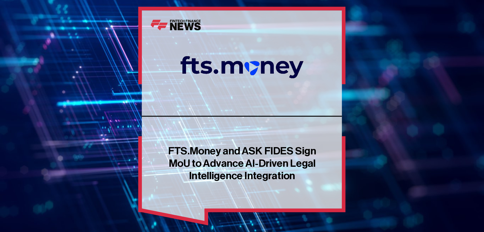 FTS.Money partners with ASK FIDES to integrate advanced legal AI, enhancing compliance, onboarding, and legal workflow efficiency for its global community.