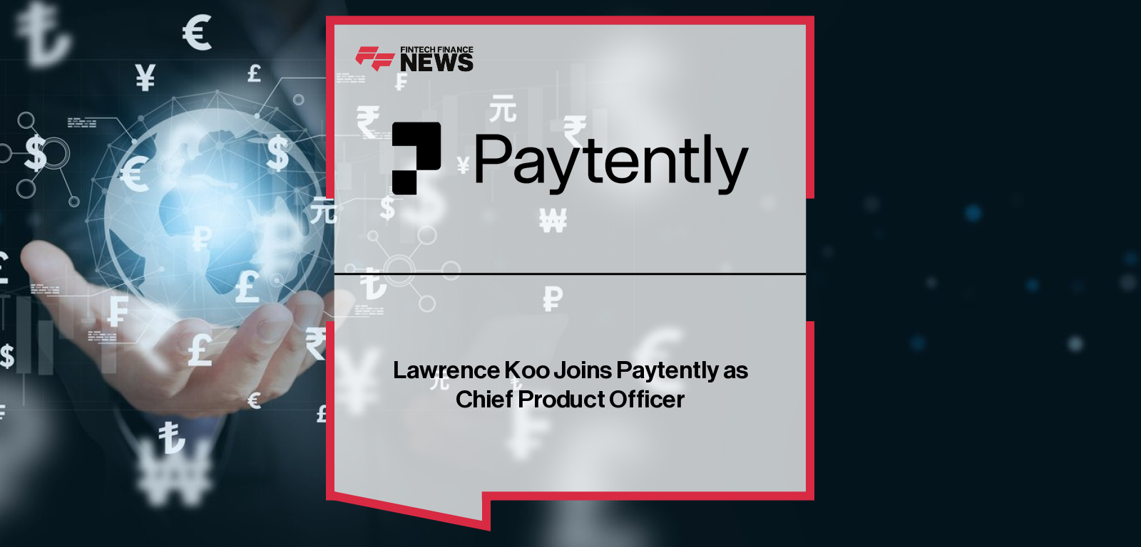 Paytently appoints Lawrence Koo, former Trustly executive, as Chief Product Officer to drive AI-powered payment innovation.