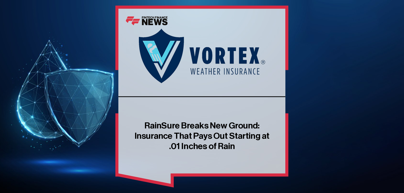 Vortex Weather Insurance launches RainSure, the first parametric escalator rain insurance, offering payouts starting at .01 inches of rain.|