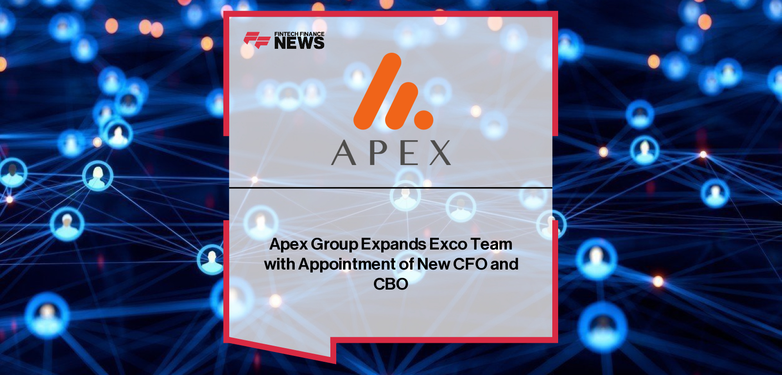 Apex Group appoints Kimberly DeTrask as Chief Financial Officer and Maxwell Johnston as Chief Business Officer, strengthening its executive leadership team.