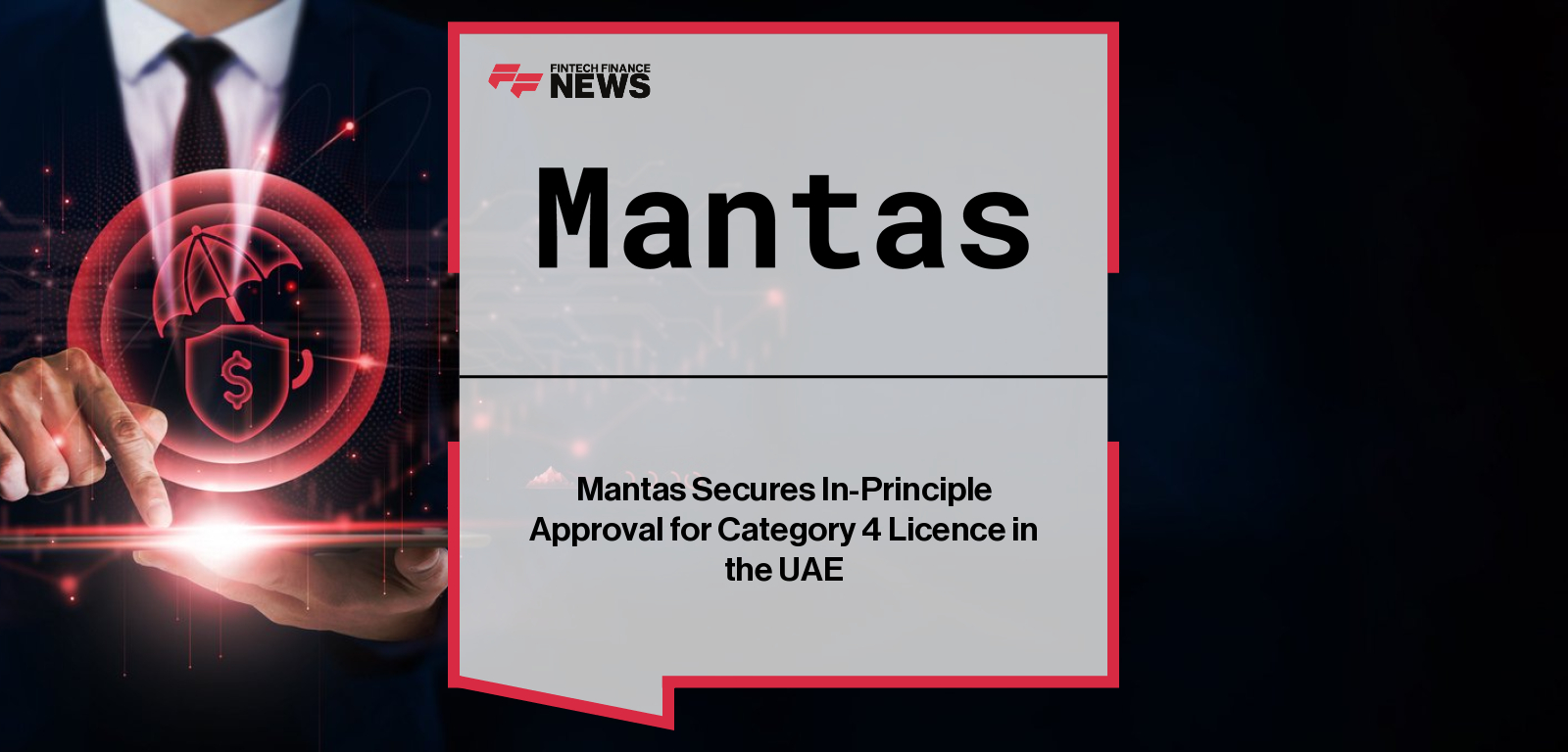 Mantas secures DFSA in-principle approval to operate as the MEA’s first parametric MGA.|