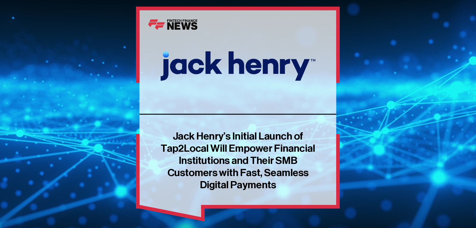 Jack Henry launches Tap2Local™ with Moov, giving banks and credit unions a tap-to-pay solution tailored for small businesses.