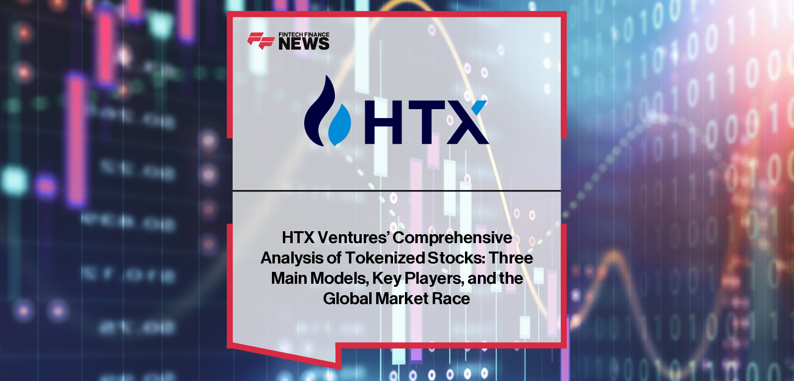 HTX Ventures releases research report on tokenized stocks, examining models, players, and integration with traditional markets.