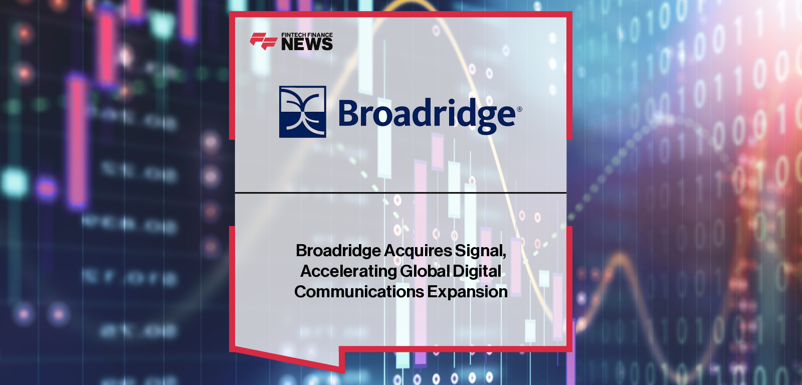 Broadridge acquires UK-based Signal to expand global digital communications solutions for financial services and beyond.