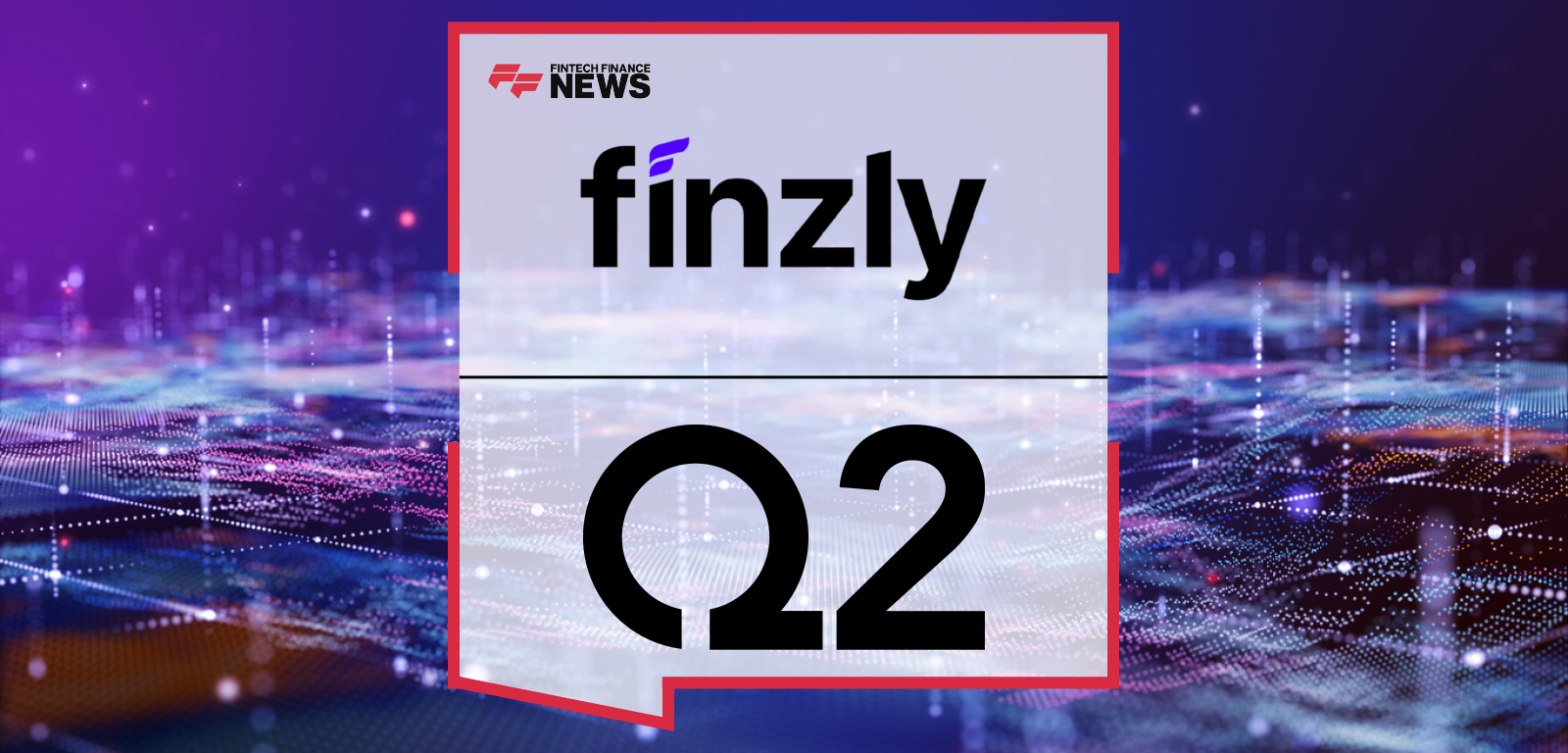 Finzly integrates with Q2’s Digital Banking Platform to deliver seamless cross-border, domestic, and instant payments.