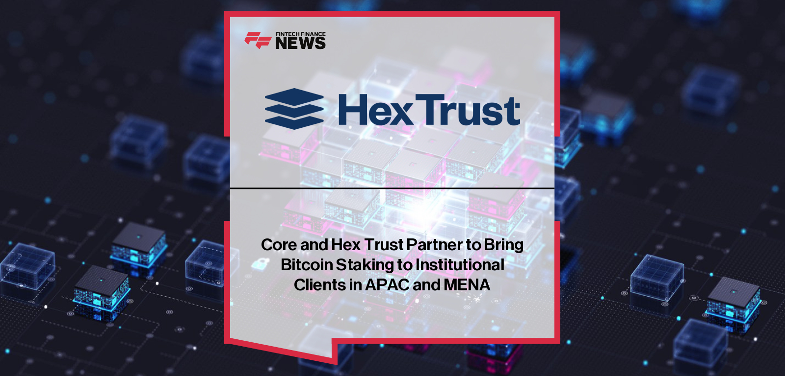A digital rendering of the Core blockchain logo, a circular design with a "C" inside, next to the Hex Trust logo, a hexagonal shape with "Hex Trust" text. A glowing line connects the two logos, representing the partnership.