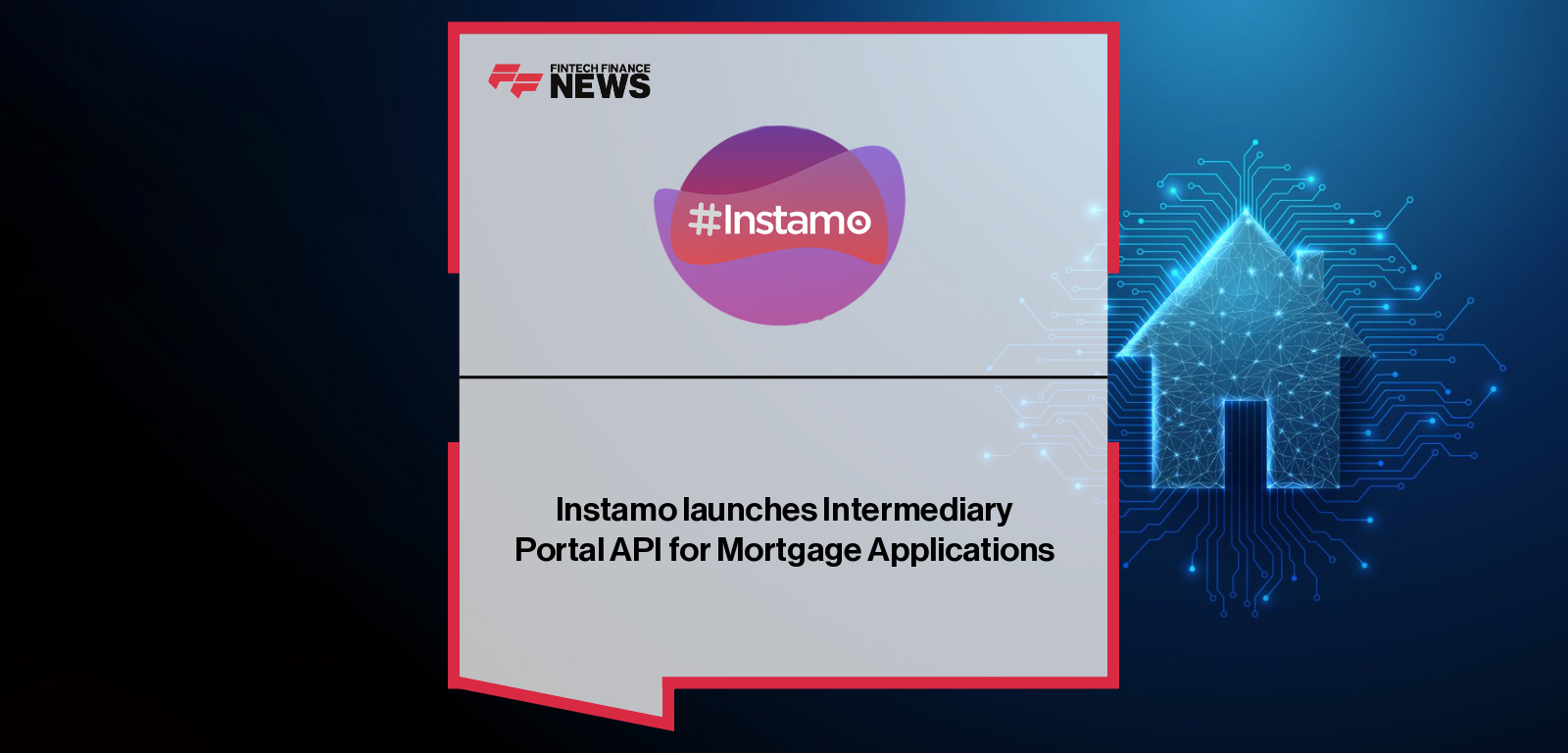Instamo launches Lender Portal API to streamline mortgage submissions for brokers and lenders.