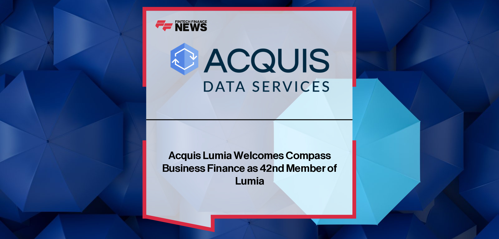 Compass Business Finance joins Acquis Lumia platform to strengthen SME lending transparency – James Rudolf and Mark Nelson highlight collaboration to reduce risk in asset finance.