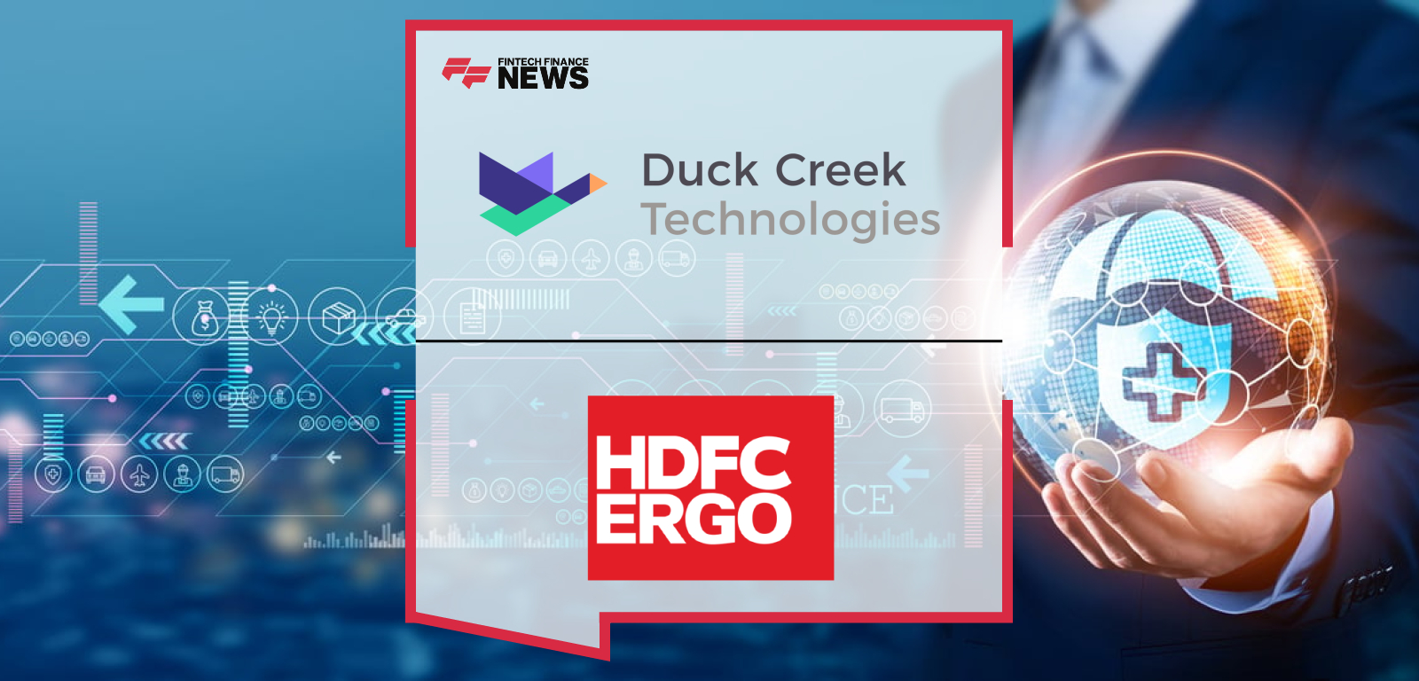 HDFC ERGO CTO Sriram Naganathan and Duck Creek APAC MD Christian Erickson lead India’s first deployment of Duck Creek’s SaaS solutions to launch a new health insurance line.|