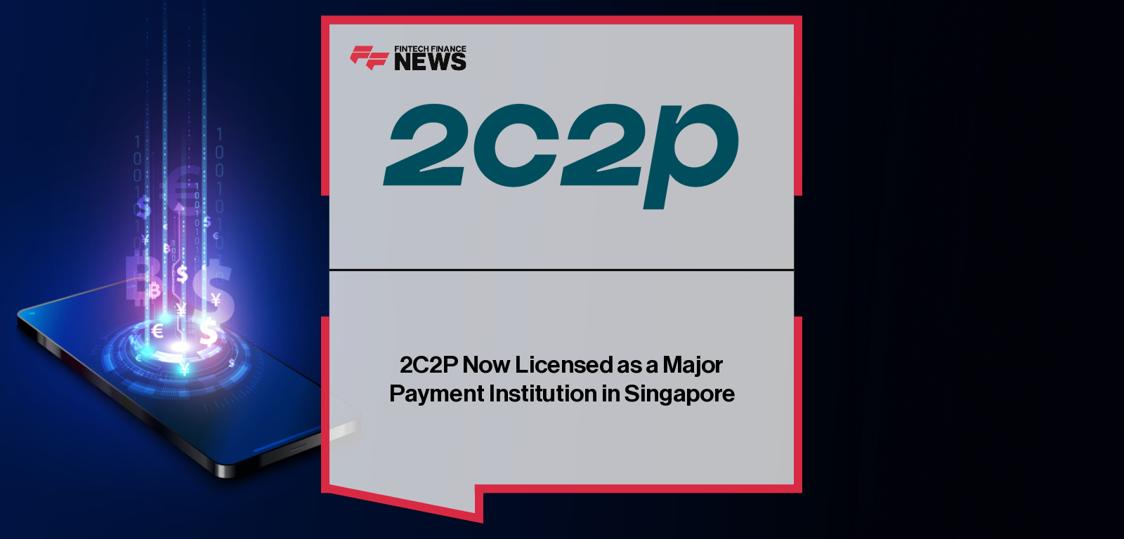 2C2P receives Major Payment Institution licence from the Monetary Authority of Singapore, enabling expanded domestic and cross-border payment services for merchants across Southeast Asia.