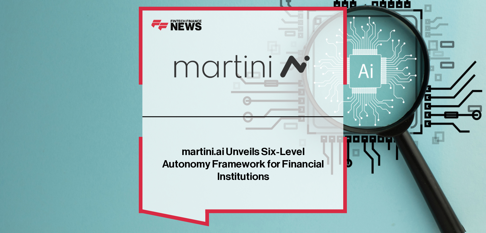 martini.ai launches the Financial Autonomy Ladder, a six-level AI-powered framework to guide banks and financial institutions from manual risk workflows to fully autonomous decision-making.