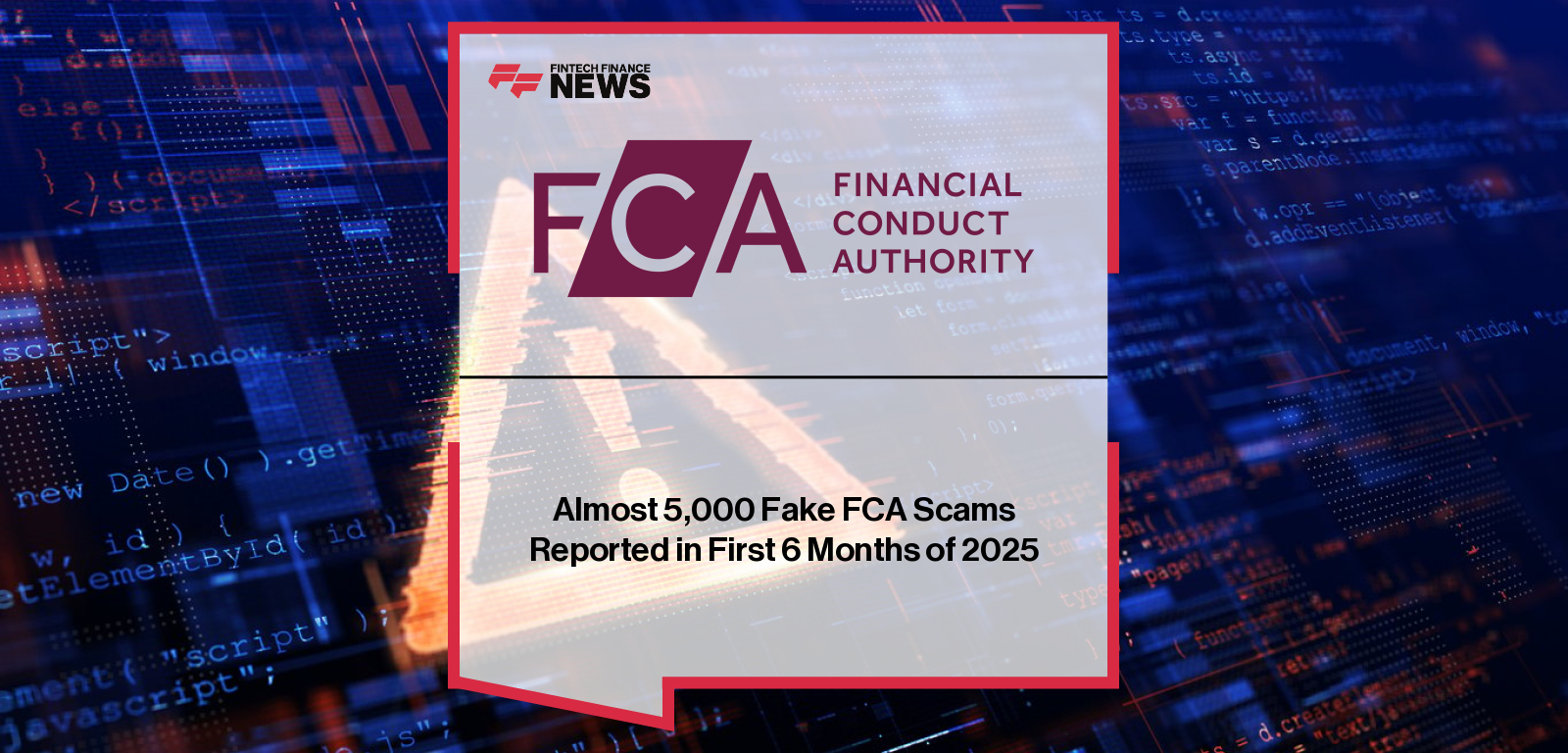 Almost 5,000 Fake FCA Scams Reported in First 6 Months of 2025