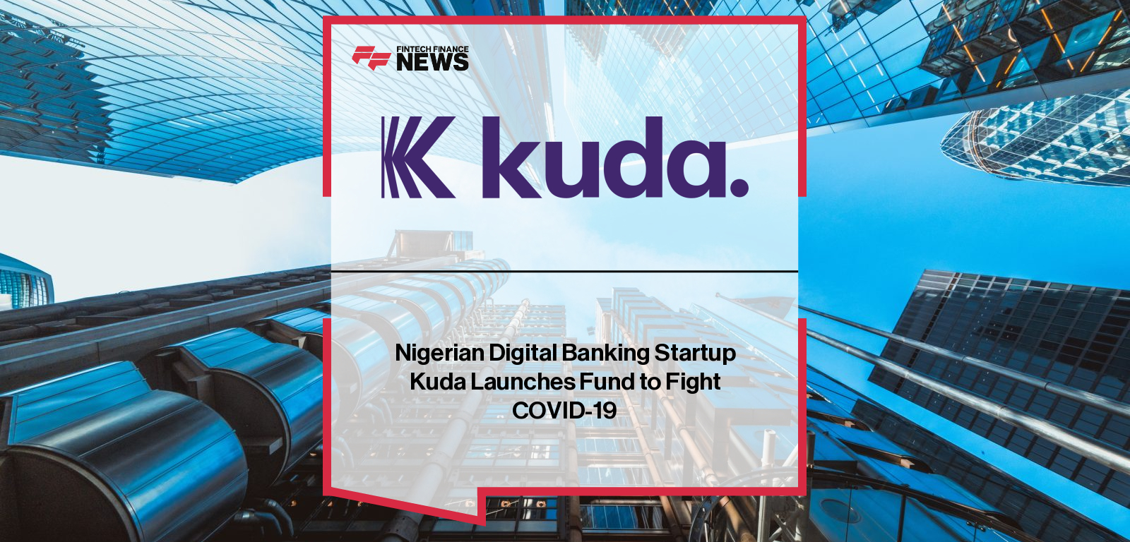 Nigerian Digital Banking Startup Kuda Launches Fund to Fight COVID-19