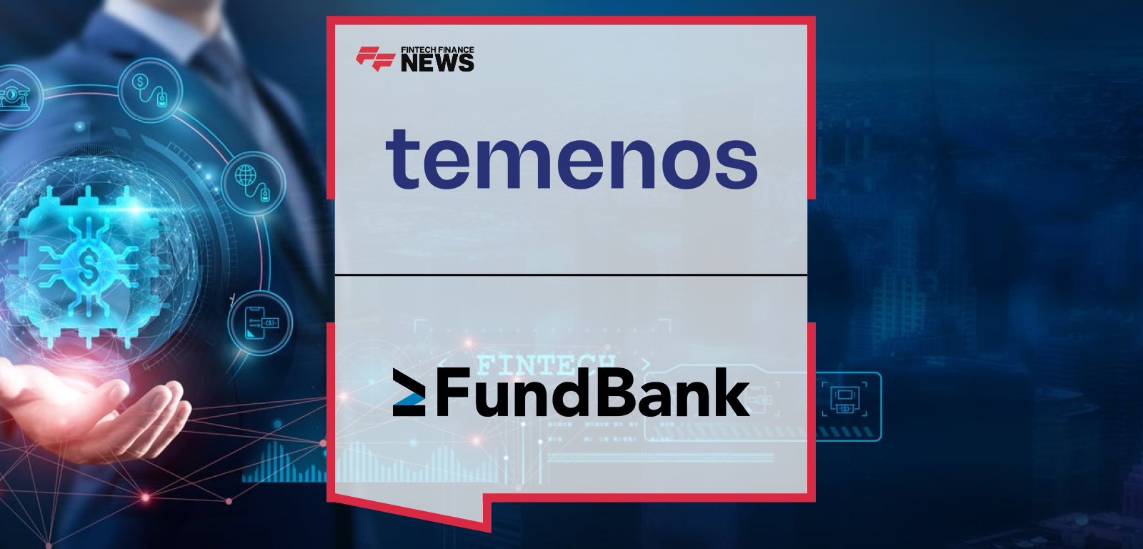 FundBank goes live with Temenos SaaS to expand into the U.S., with CIO Diarmuid O’Donovan and Temenos Americas President Rodrigo Silva highlighting enhanced digital onboarding, scalability, and fund industry banking services.
