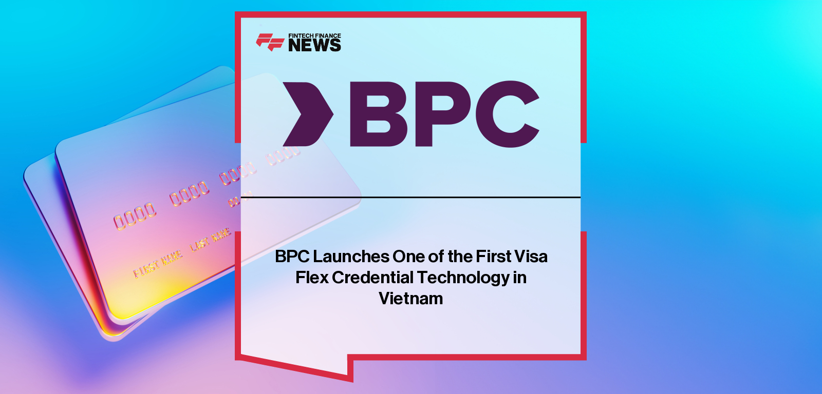BPC launches Visa Flexible Credential (VFC) in Vietnam via its SmartVista platform, enabling consumers to switch between debit, credit, BNPL, and rewards points with a single Visa card, with SVP Peter Theunis highlighting the milestone.