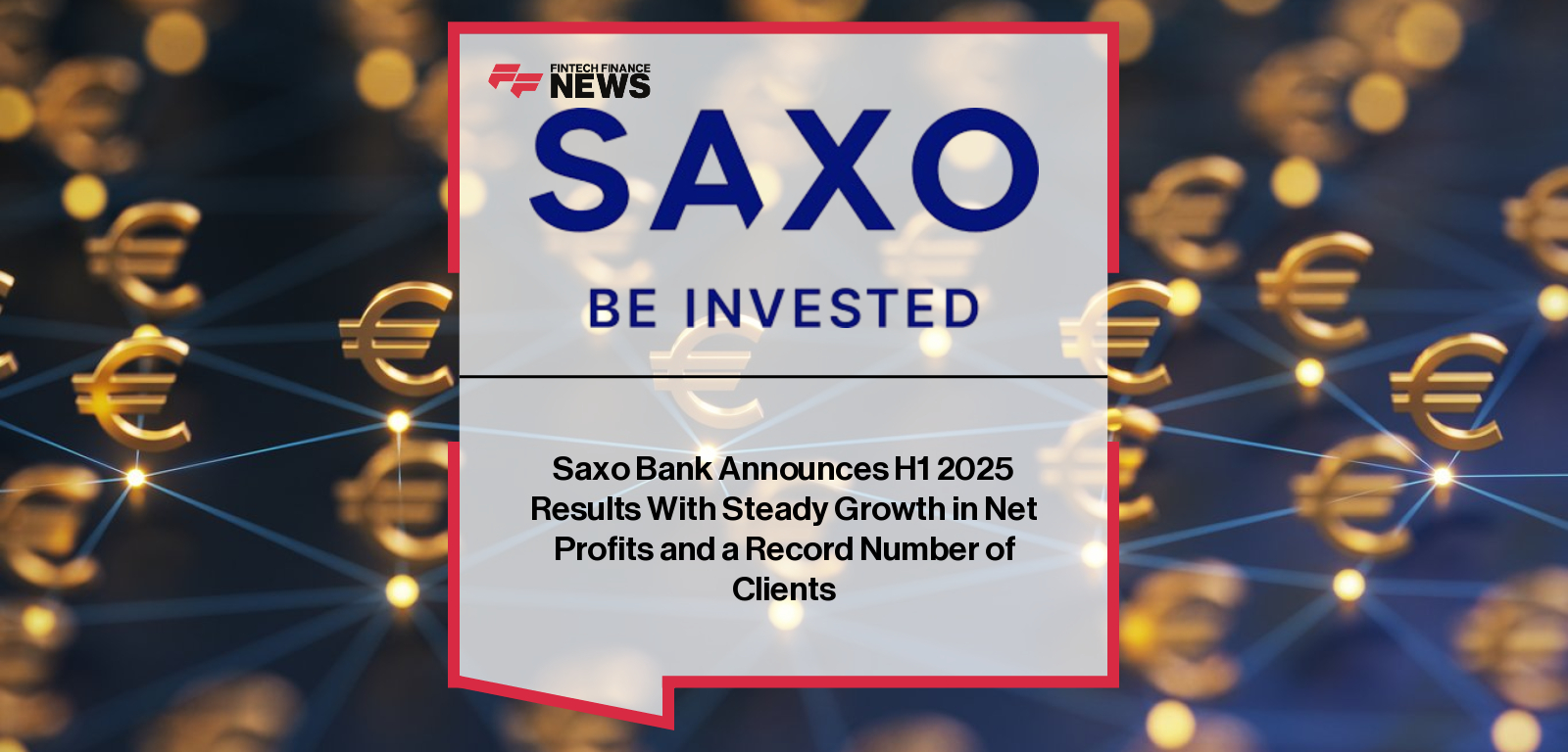 Saxo Bank Group reports EUR 73 million net profit in H1 2025, an 18% increase year-over-year, with client assets reaching a record EUR 118 billion and global clients surpassing 1.4 million under CEO Kim Fournais’ leadership.