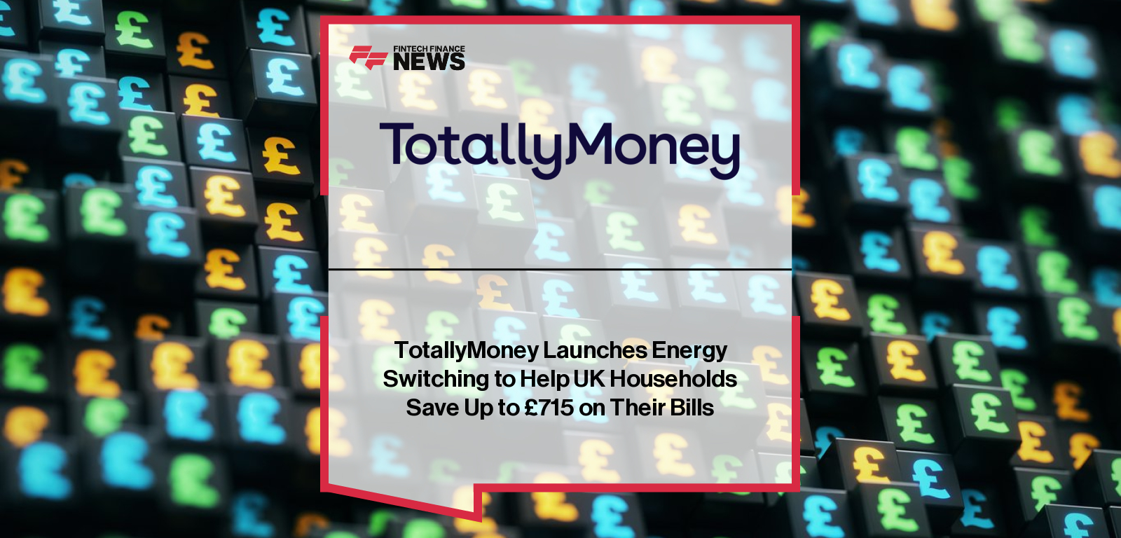 TotallyMoney partners with MONY Group to launch an energy switching service helping six million UK customers compare tariffs and save up to £715 per year on bills.