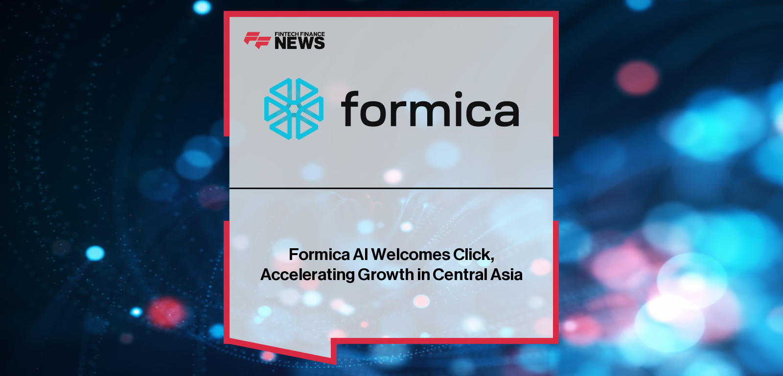 Formica AI expands in Central Asia by adding Uzbekistan’s leading online payment service Click to its client portfolio, strengthening regional fintech risk management.