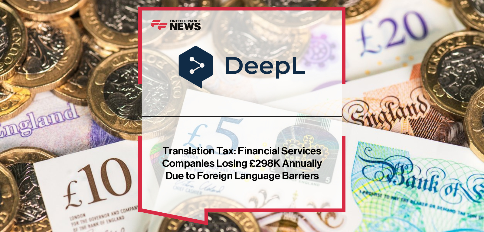 DeepL survey reveals UK financial services leaders face £298,000 in annual losses from language barriers, impacting global expansion and cross-border collaboration.