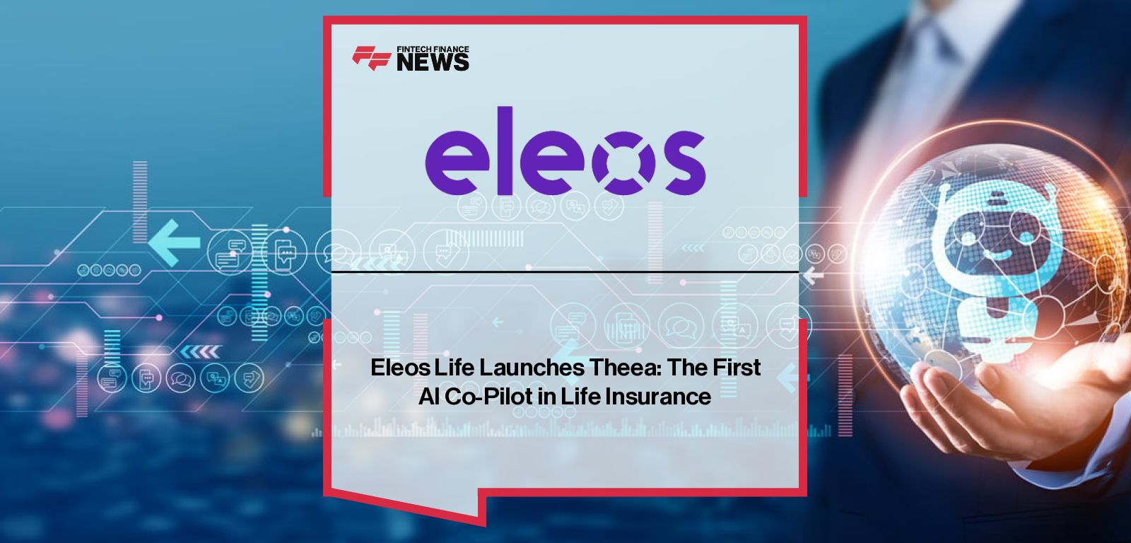 Eleos Life launches Theea, an AI-powered digital co-pilot for life insurance, introduced by CEO Kiruba Shankar Eswaran to simplify policies with clear guidance in the US and UK.|