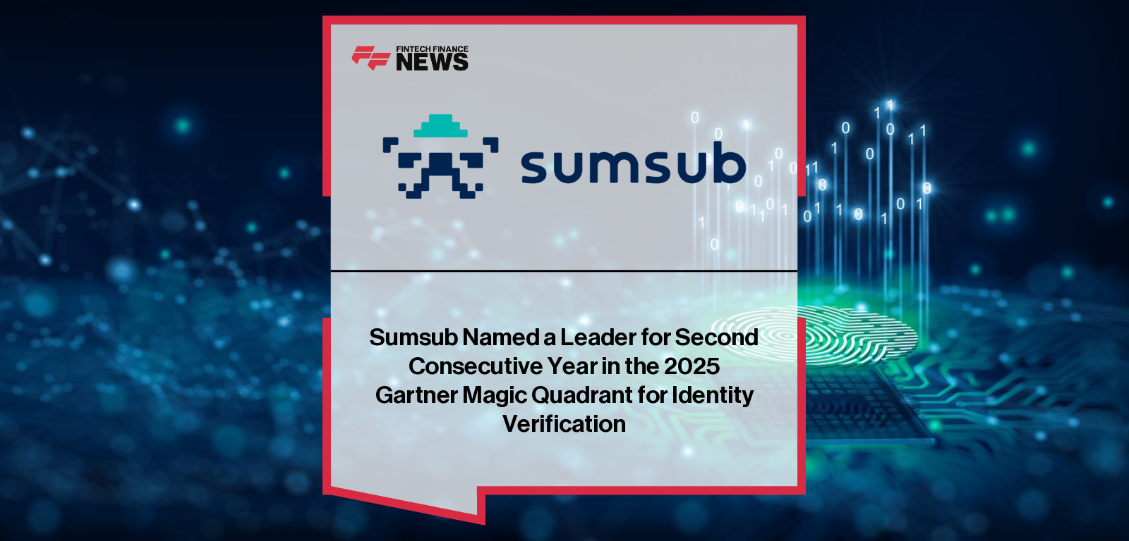 Sumsub recognized as a Leader in the 2025 Gartner® Magic Quadrant™ for Identity Verification for the second consecutive year.