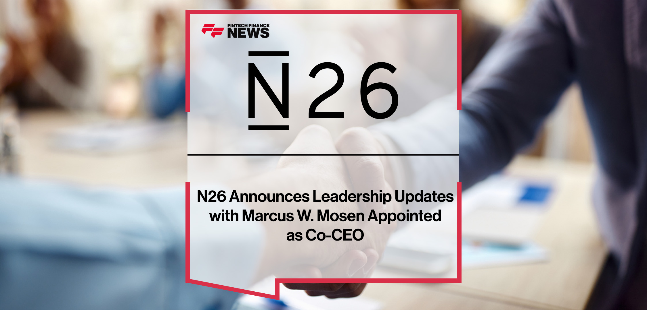 N26 appoints Marcus W. Mosen as co-CEO alongside Maximilian Tayenthal, while former Bundesbank executive Andreas Dombret is proposed as new Supervisory Board Chairman, marking a major leadership transition for the digital bank.