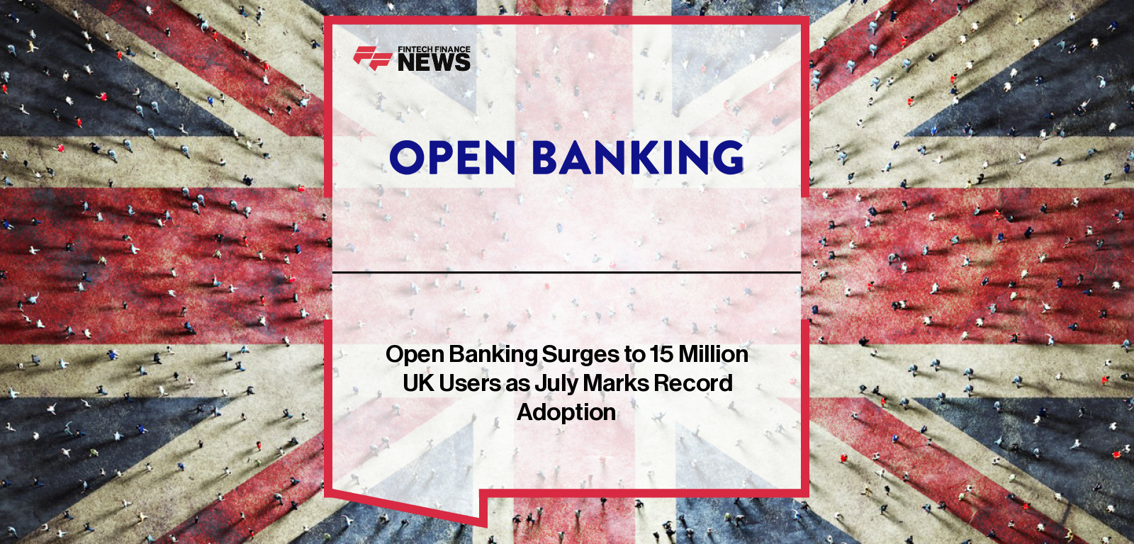 Open Banking Limited reports record 15.16 million UK users and 2.04 billion monthly service uses in July, with CEO Henk Van Hulle highlighting the technology’s mainstream adoption.
