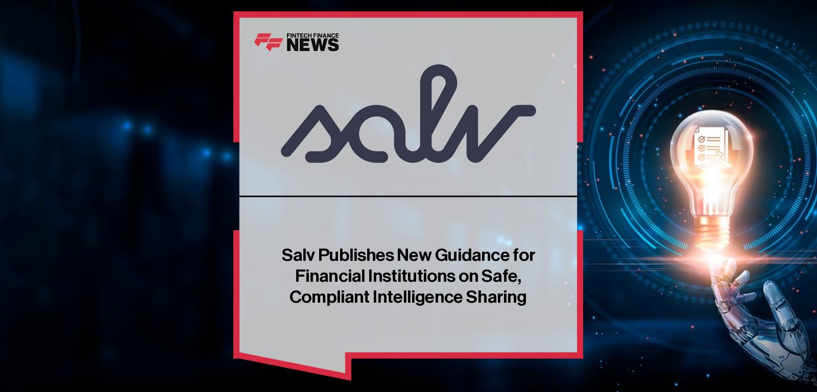 Salv publishes EU and UK legally aligned guidance on compliant intelligence sharing for financial crime prevention, helping banks securely exchange fraud, AML, and CTF data.