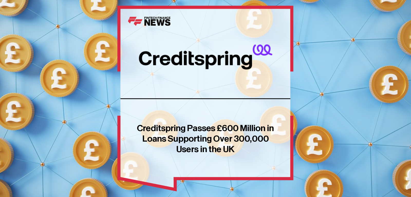 Creditspring surpasses 300,000 members and delivers £600 million in loans across the UK with its fixed-fee, no-interest credit model.