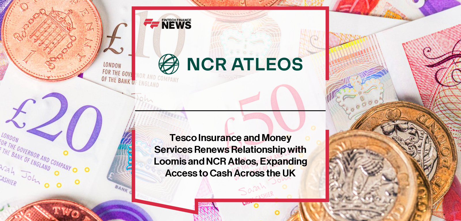 ||Tesco Insurance and Money Services renews 10-year partnership with Loomis AB and NCR Atleos to maintain its UK ATM network of over 3,000 machines, supporting 300 million cash withdrawals annually.|