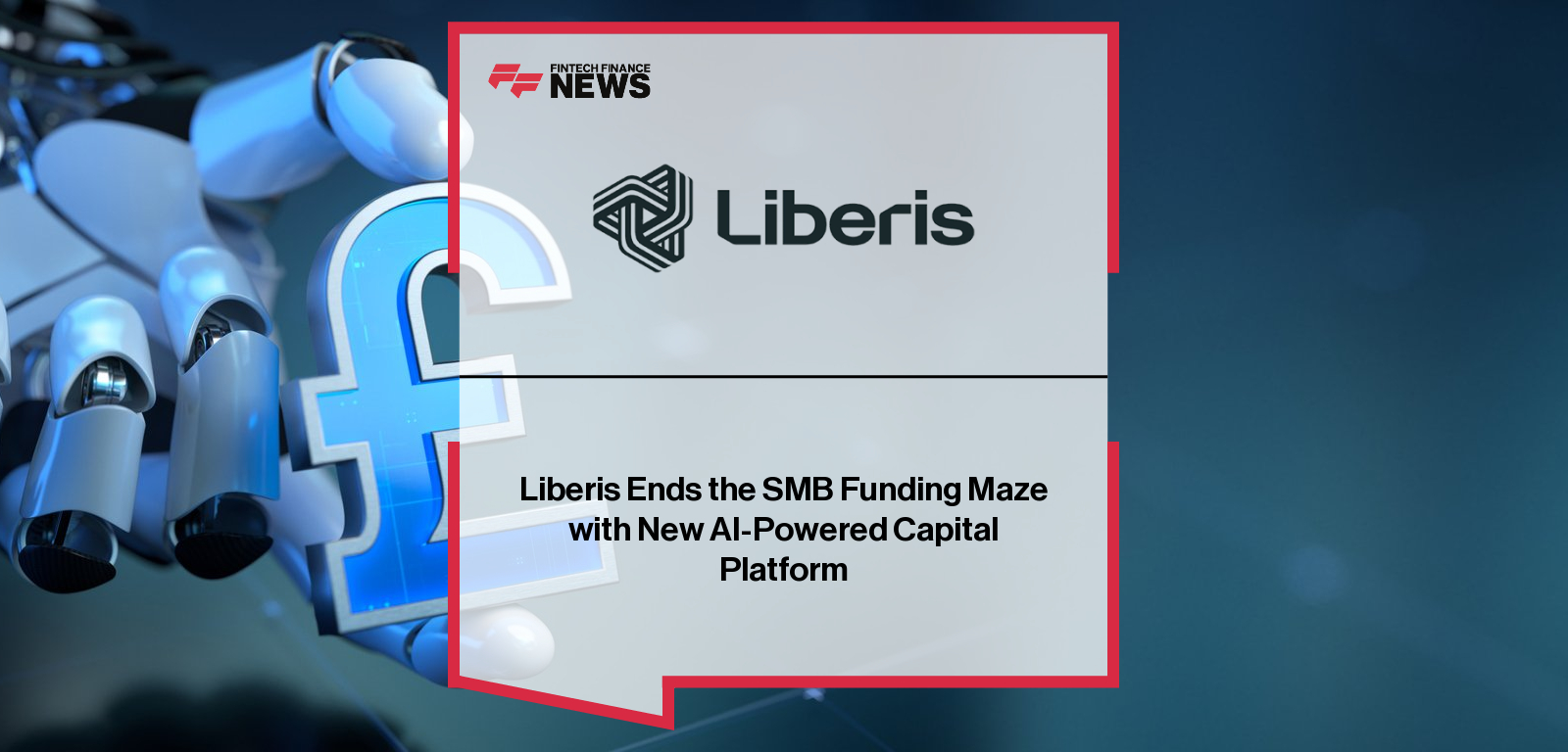Liberis CEO Rob Fairfield introduces the Liberis Capital Platform, an AI-powered embedded finance solution offering SMBs real-time personalized funding recommendations across five tailored financial products.